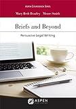 Briefs and Beyond: Persuasive Legal Writing (Aspen Casebook Series)