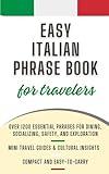 Easy Italian Phrase Book for Travelers: Over 1200 Essential Phrases for Dining, Socializing, Safety, and Exploration; Plus Mini Travel Guides & Cultural Insights; Compact and Easy-to-Carry