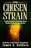 The Chosen Strain: Book Two of The Telly D. Young Series: Christian Science Fiction or End-Times Prophecy? A Gripping Thriller That Lets You Decide ... or Something Deeper Like Genetic Engineering)