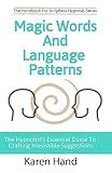 Magic Words and Language Patterns: The Hypnotist's Essential Guide to Crafting Irresistible Suggestions (Handbook for Scriptless Hypnosis)