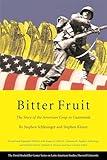 Bitter Fruit: The Story of the American Coup in Guatemala, Revised and Expanded (Series on Latin American Studies)