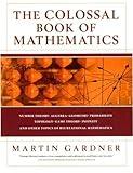 The Colossal Book of Mathematics: Classic Puzzles, Paradoxes, and Problems