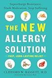 The New Allergy Solution: Supercharge Resistance, Slash Medication, Stop Suffering