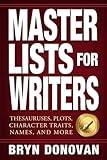 Master Lists for Writers: Thesauruses, Plots, Character Traits, Names, and More