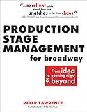 Production Stage Management for Broadway: From Idea to Opening Night & Beyond