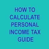 HOW TO CALCULATE PERSONAL INCOME TAX GUIDE