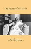 The Secret of the Veda: with Selected Hymns (Complete Works of Sri Aurobindo Book 32)