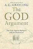 The God Argument: The Case Against Religion and for Humanism