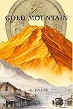 Gold Mountain (Gold, Rebellion, and War: The Huang Family Legacy)