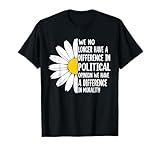 We no Longer Have a Difference in Political Opinion Morality T-Shirt