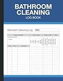 Bathroom Cleaning Log Book: Daily Restroom Checklist for Restaurant, Hotel, Office, Gym, Home and Small Business Facilities - (120 Pages) - 8.5 x 11 Inches