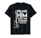 Praise Him - Christian Worship - Bass Guitar Player T-shirt T-Shirt