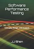 Software Performance Testing: Concepts, Design, and Analysis