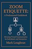 Zoom Etiquette: A Professional Guidebook for Elevating Virtual Communication