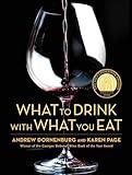 What to Drink with What You Eat: The Definitive Guide to Pairing Food with Wine, Beer, Spirits, Coffee, Tea - Even Water - Based on Expert Advice from America's Best Sommeliers