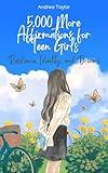 5,000 More Affirmations for Teen Girls: Affirmations for Resilience, Identity, and Dreams (The Affirmations Series)