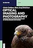 Optical Imaging and Photography: Introduction to Science and Technology of Optics, Sensors and Systems (De Gruyter STEM)