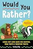 Would You Rather? Summer Edition: Laugh-Out-Loud Game for Camping, Road Trips, and Vacation Travel