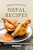 The Best Selection of Nepal Recipes: Middle-Eastern Dishes Made Simple for Everyone