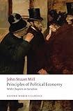 Principles of Political Economy: and Chapters on Socialism (Oxford World's Classics)