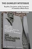 The Gumilev Mystique: Biopolitics, Eurasianism, and the Construction of Community in Modern Russia (Culture and Society after Socialism)