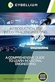 Introduction to Industrial Engineering: A Comprehensive Guide to Learn Industrial Engineering