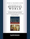 Study and Teaching Guide: The History of the Medieval World: A curriculum guide to accompany The History of the Medieval World