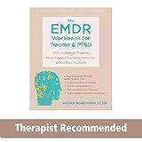 The EMDR Workbook for Trauma and PTSD: Skills to Manage Triggers, Move Beyond Traumatic Memories, and Take Back Your Life