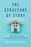 The Structure of Story: How to Write Great Stories by Focusing on What Really Matters (Kiingo Storytelling)