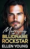 Marrying My Billionaire Rockstar: A Mistaken Identity Opposites Attract Romance (Secret Billionaires)