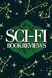 The Ultimate Sci-Fi Book Review Journal: Track and Rate Your Latest Reads