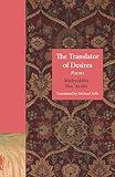 The Translator of Desires: Poems (The Lockert Library of Poetry in Translation)