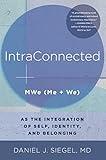 IntraConnected: MWe (Me + We) as the Integration of Self, Identity, and Belonging (Norton Series on Interpersonal Neurobiology)