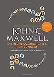 Everyone Communicates, Few Connect: What the Most Effective People Do Differently