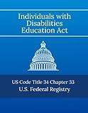 Individuals with Disabilities Education Act: US Code Title 34 Chapter 33 - 2023 Edition