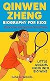 Qinwen Zheng Biography for kids: China’s Fasting and Fearless Tennis Player - Little dreams grew into big wins (Women Sports Biography Book 8)