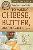 The Complete Guide to Making Cheese, Butter, and Yogurt At Home Everything You Need to Know Explained Simply Revised 2nd Edition (Back to Basics)