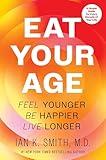 Eat Your Age: The Definitive Health and Fitness Companion with a Personalized Touch, Embrace a Healthier Lifestyle Today!