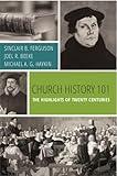 Church History 101: The Highlights of Twenty Centuries