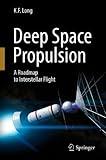 Deep Space Propulsion: A Roadmap to Interstellar Flight (Astronomers' Universe)