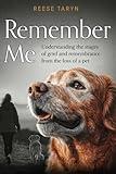 Remember Me: Understanding the Stages of Grief and Remembrance From the Loss of a Pet