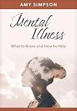 Mental Illness: What to Know and How to Help (Hope and Healing)