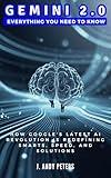 GEMINI 2.0: Everything You Need to Know: How Google's Latest AI Revolution is Redefining Smarts, Speed, and Solutions (AI, GADGET, BOT AND TRENDS UPDATES)