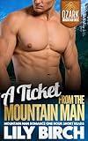 A Ticket From The Mountain Man: Mountain Man Romance One Hour Short Reads (Ozark Mountain Men: Steamy Short Reads)