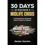 30 Days to Overcome a Midlife Crisis: A Mindfulness Program with a Touch of Humor