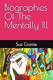 Biographies Of The Mentally Ill