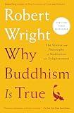 Why Buddhism is True: The Science and Philosophy of Meditation and Enlightenment