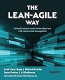 The Lean-Agile Way: Unleash business results in the digital era with value stream management