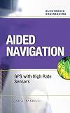 Aided Navigation: GPS with High Rate Sensors