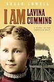 I Am Lavina Cumming: A Novel of the American West (Historical Fiction for Young Readers)